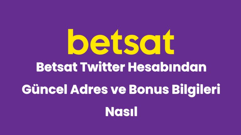 betsat twitter hesabindan guncel adres ve bonus bilgileri nasil alinir 5097