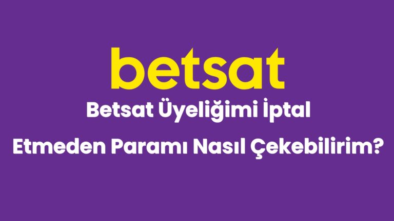 betsat uyeligimi iptal etmeden parami nasil cekebilirim 4870