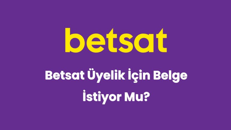 betsat uyelik icin belge istiyor mu 5203