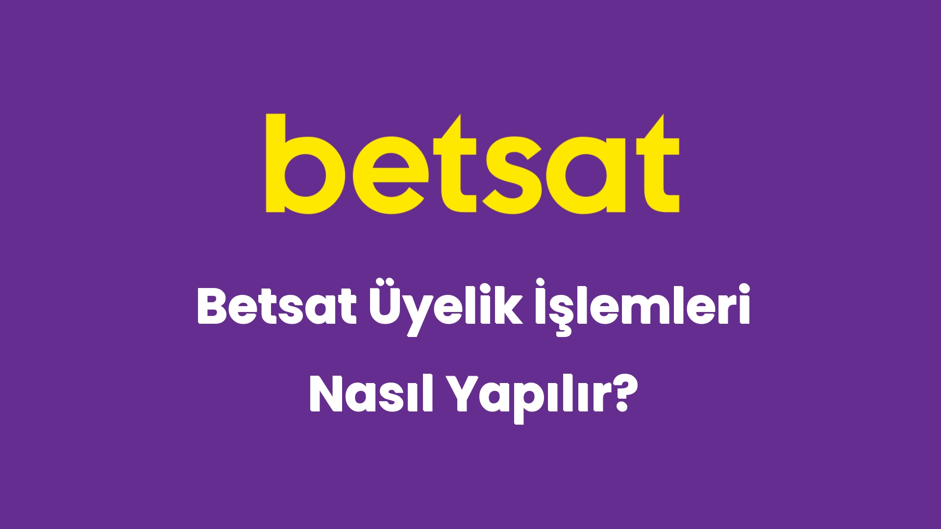 betsat uyelik islemleri nasil yapilir 5300