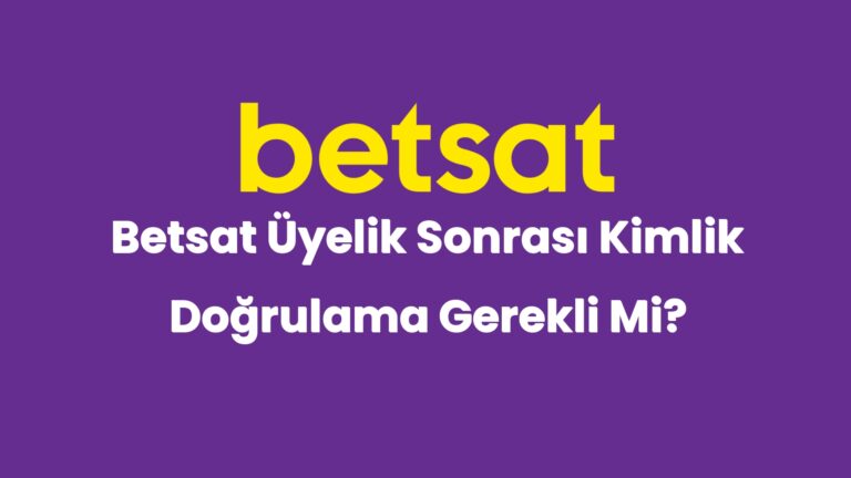 betsat uyelik sonrasi kimlik dogrulama gerekli mi 4946