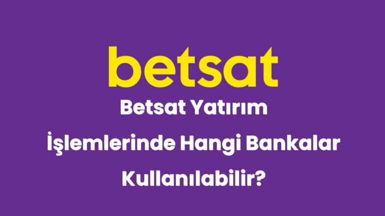 betsat yatirim islemlerinde hangi bankalar kullanilabilir 5057