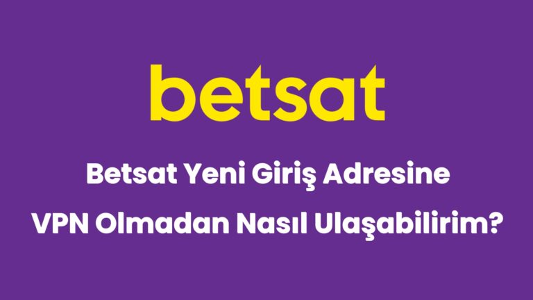 betsat yeni giris adresine vpn olmadan nasil ulasabilirim 4999