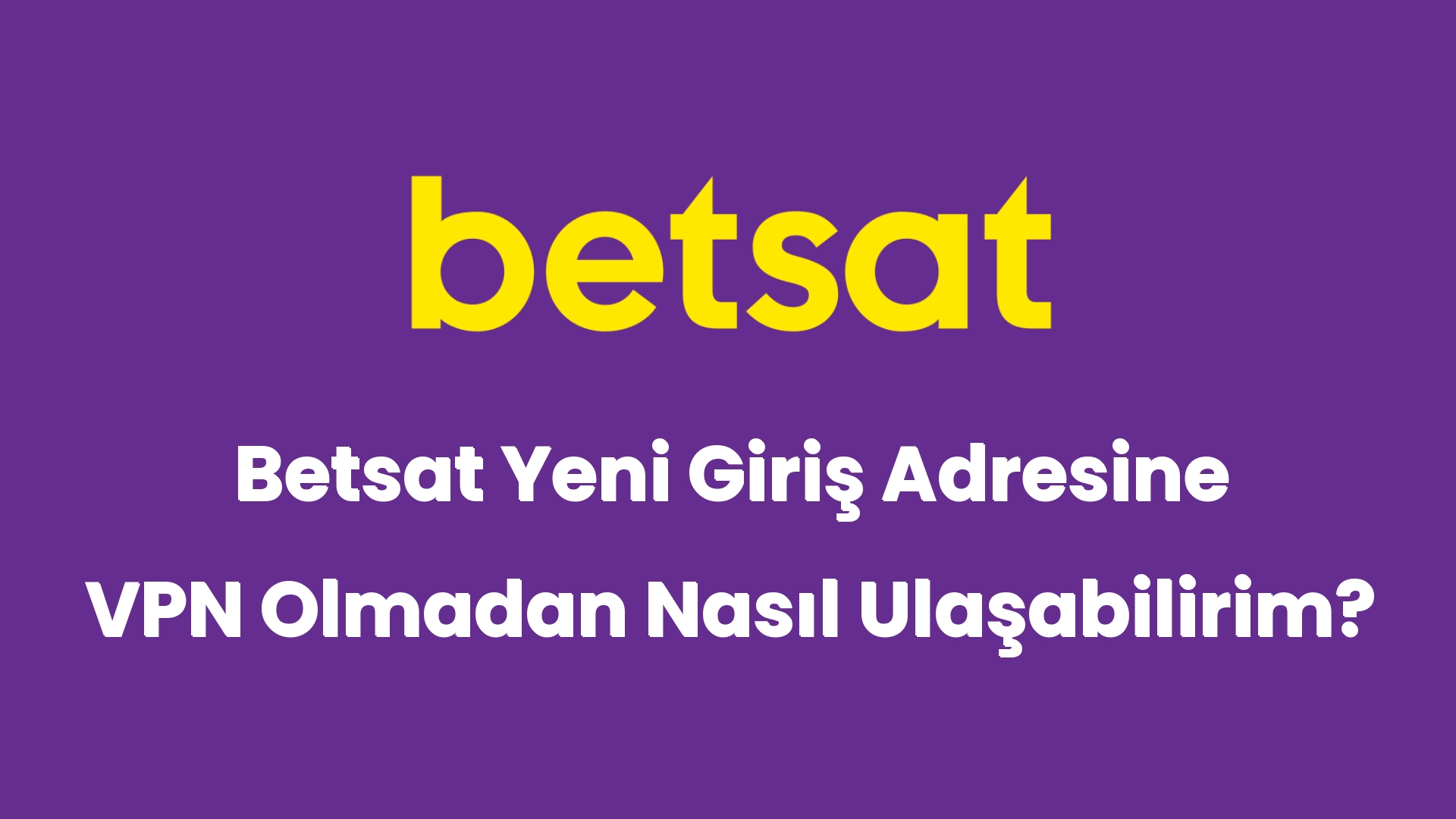 betsat yeni giris adresine vpn olmadan nasil ulasabilirim 4999
