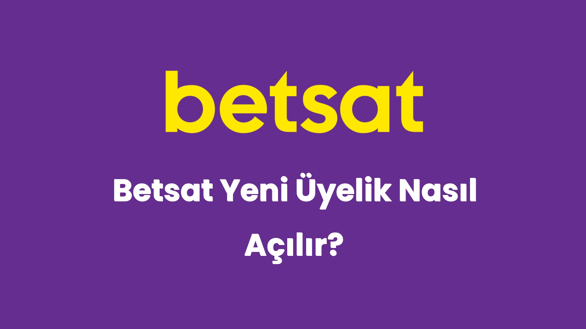 betsat yeni uyelik nasil acilir 5207