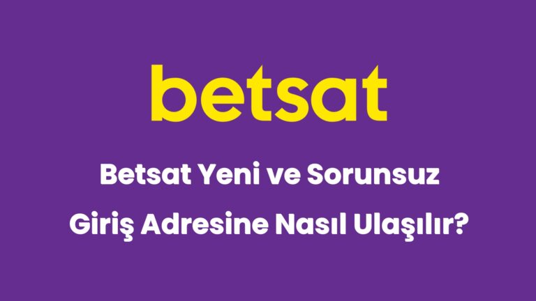 betsat yeni ve sorunsuz giris adresine nasil ulasilir 5282