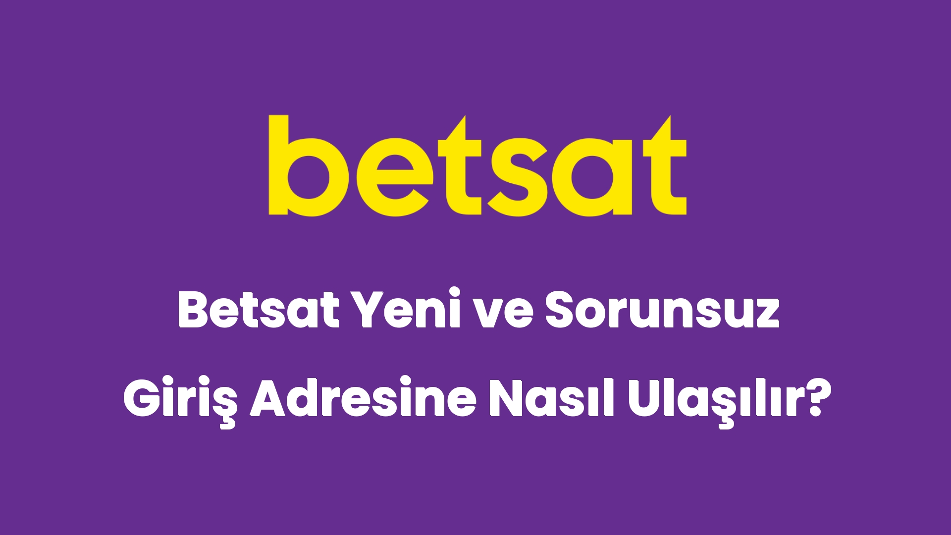 betsat yeni ve sorunsuz giris adresine nasil ulasilir 5282