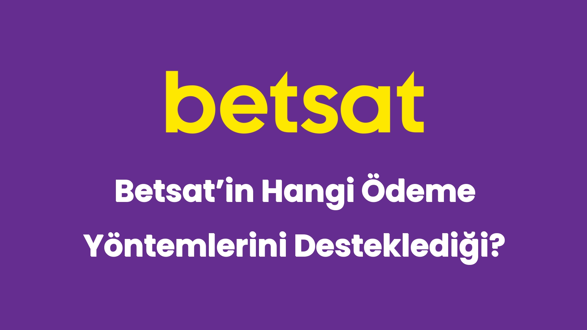 betsatin hangi odeme yontemlerini destekledigi 5087