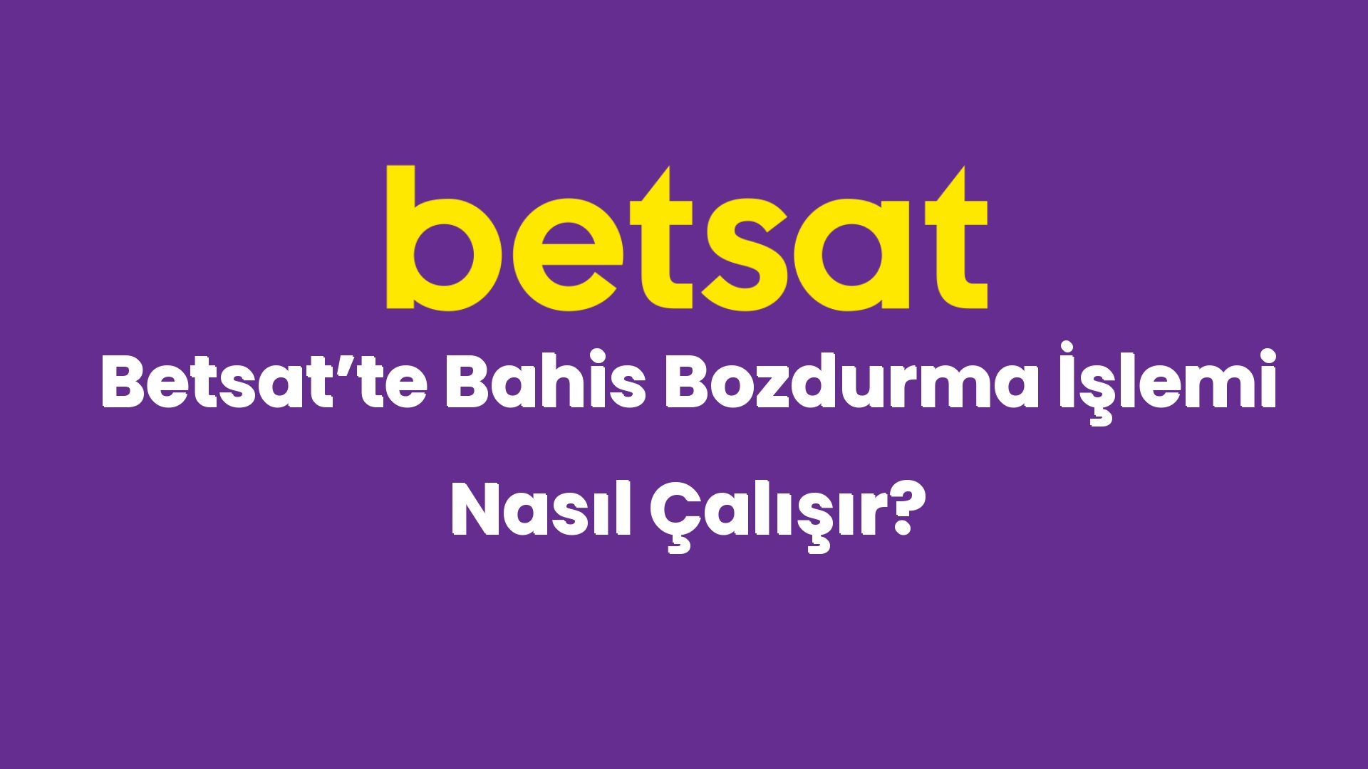 betsatte bahis bozdurma islemi nasil calisir 4877