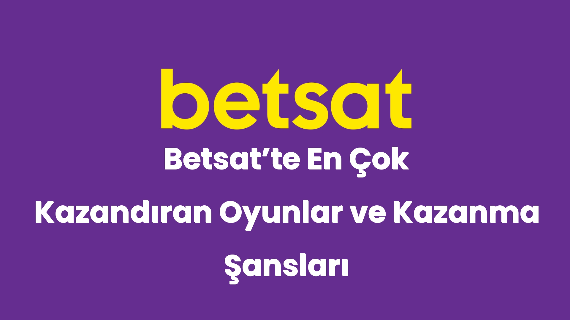 betsatte en cok kazandiran oyunlar ve kazanma sanslari 5235