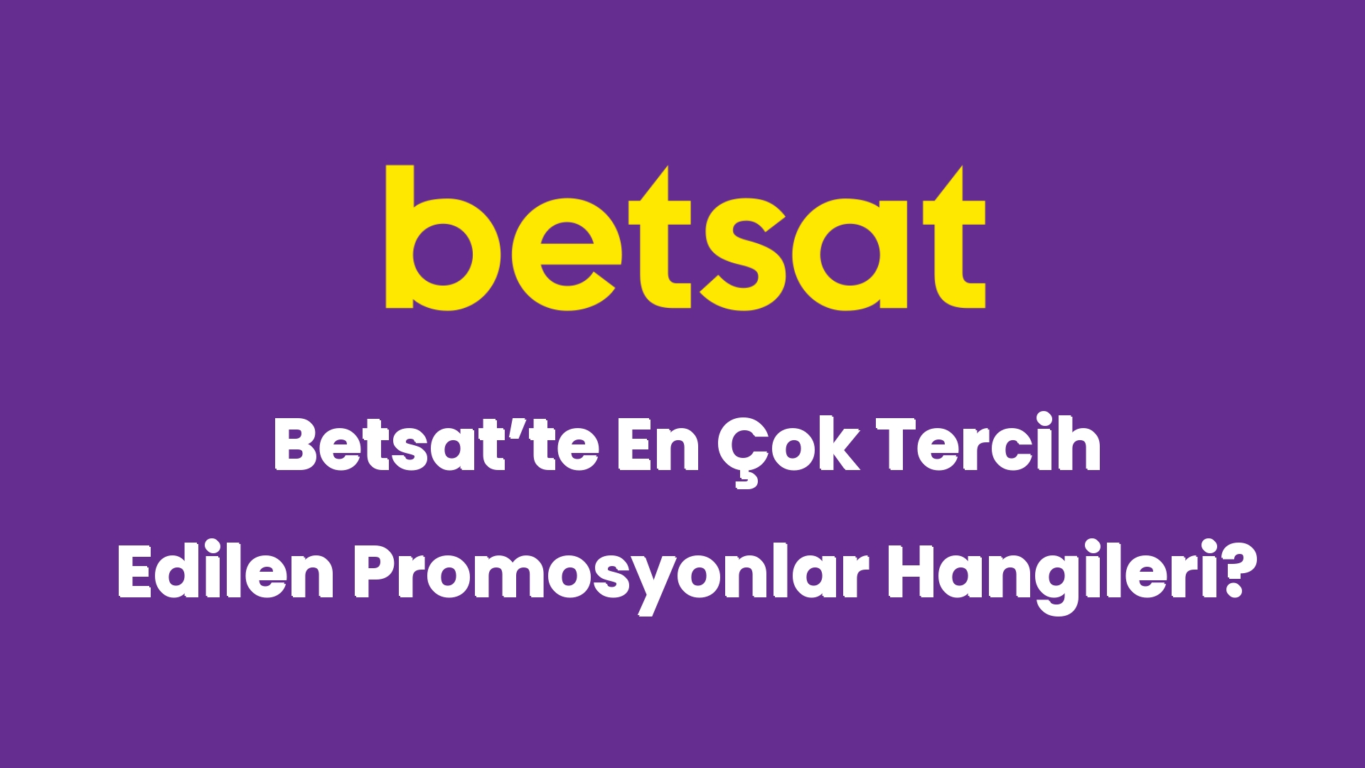 betsatte en cok tercih edilen promosyonlar hangileri 5178