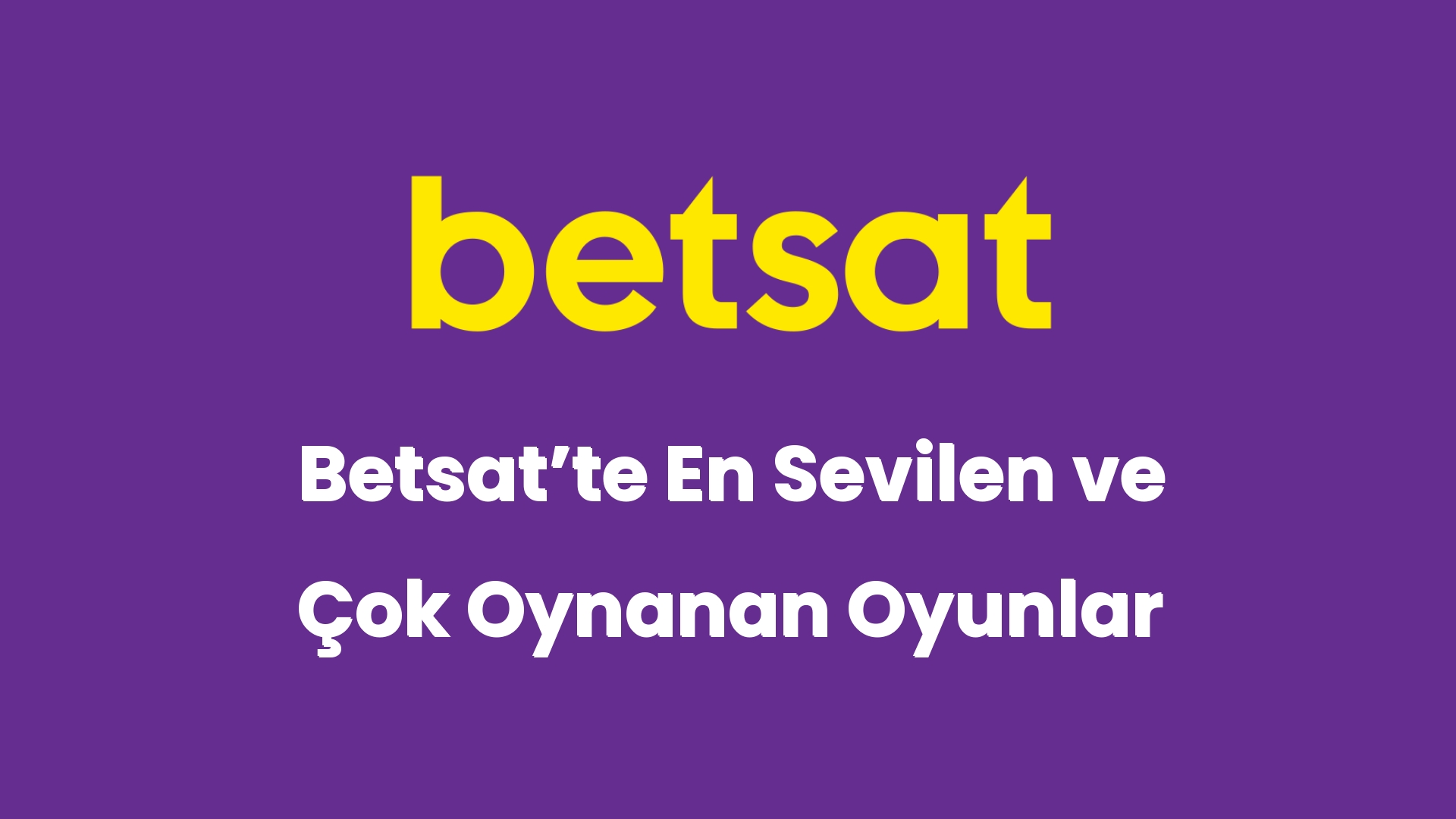 betsatte en sevilen ve cok oynanan oyunlar 5286