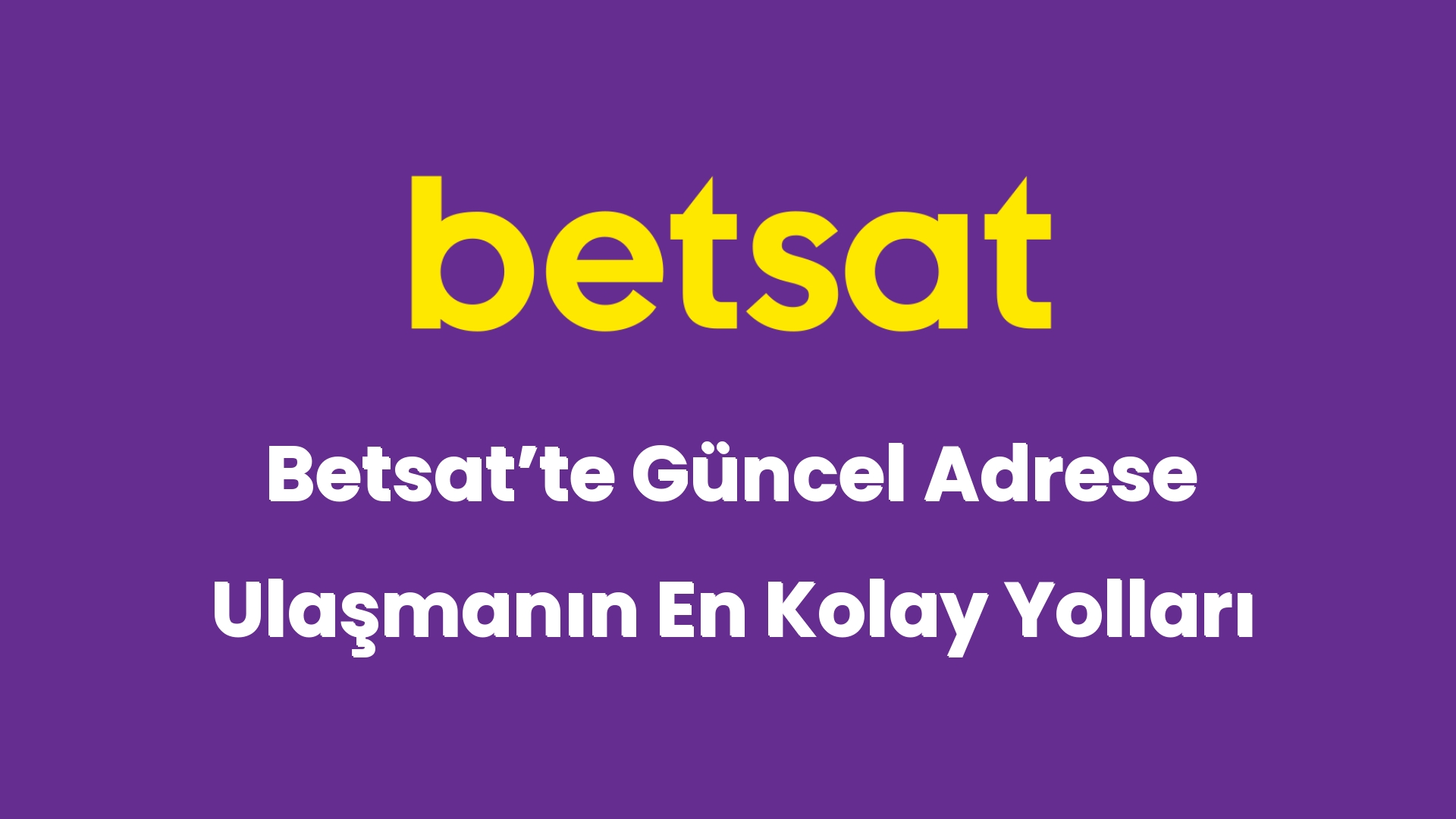 betsatte guncel adrese ulasmanin en kolay yollari 5187
