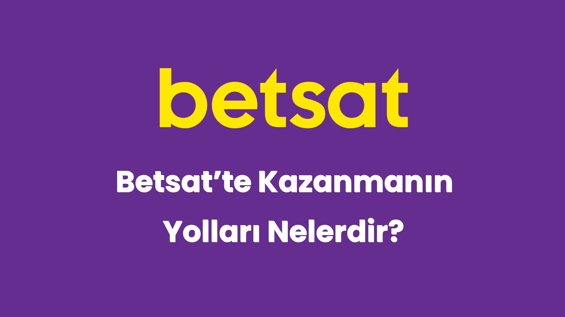 betsatte kazanmanin yollari nelerdir 5212