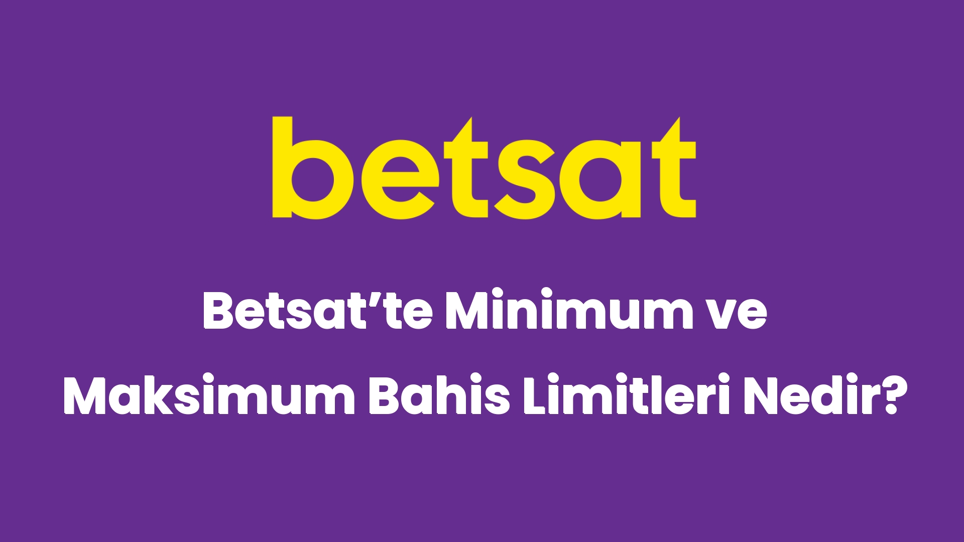betsatte minimum ve maksimum bahis limitleri nedir 5148