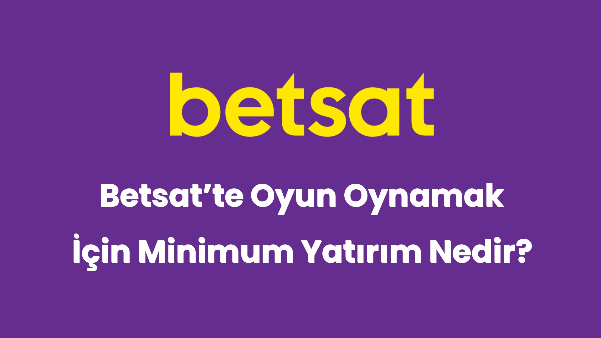 betsatte oyun oynamak icin minimum yatirim nedir 5101