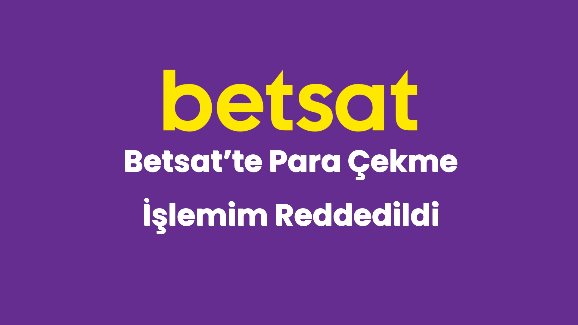 betsatte para cekme islemim reddedildi 4901