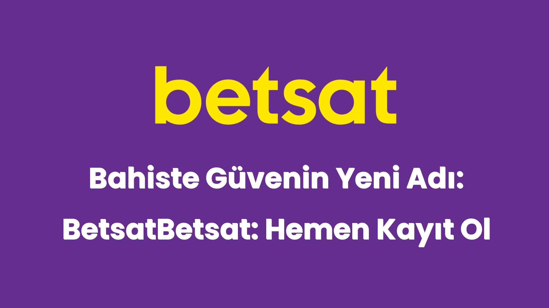 bahiste guvenin yeni adi betsatbetsat hemen kayit ol 6478
