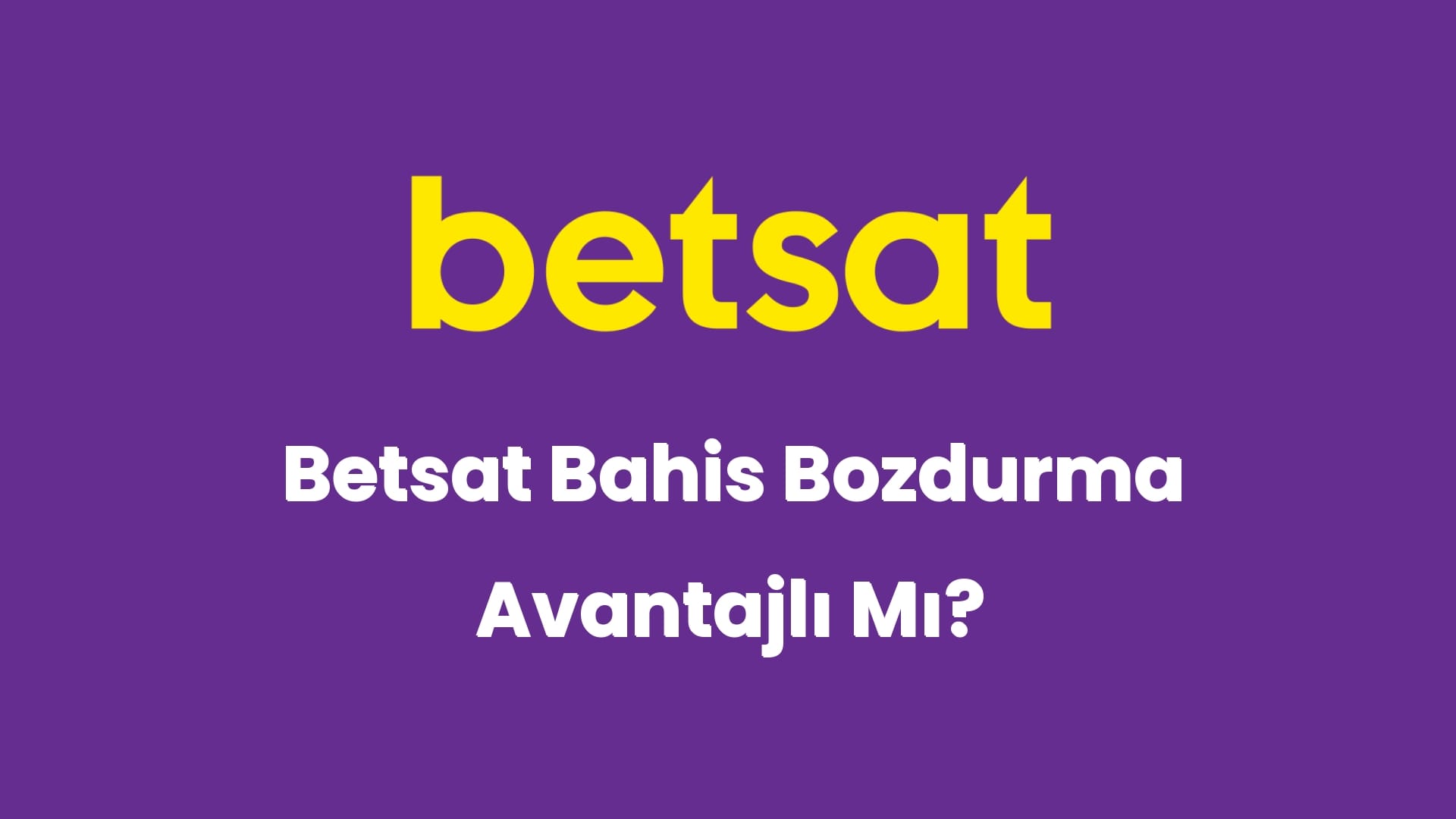 betsat bahis bozdurma avantajli mi 6018