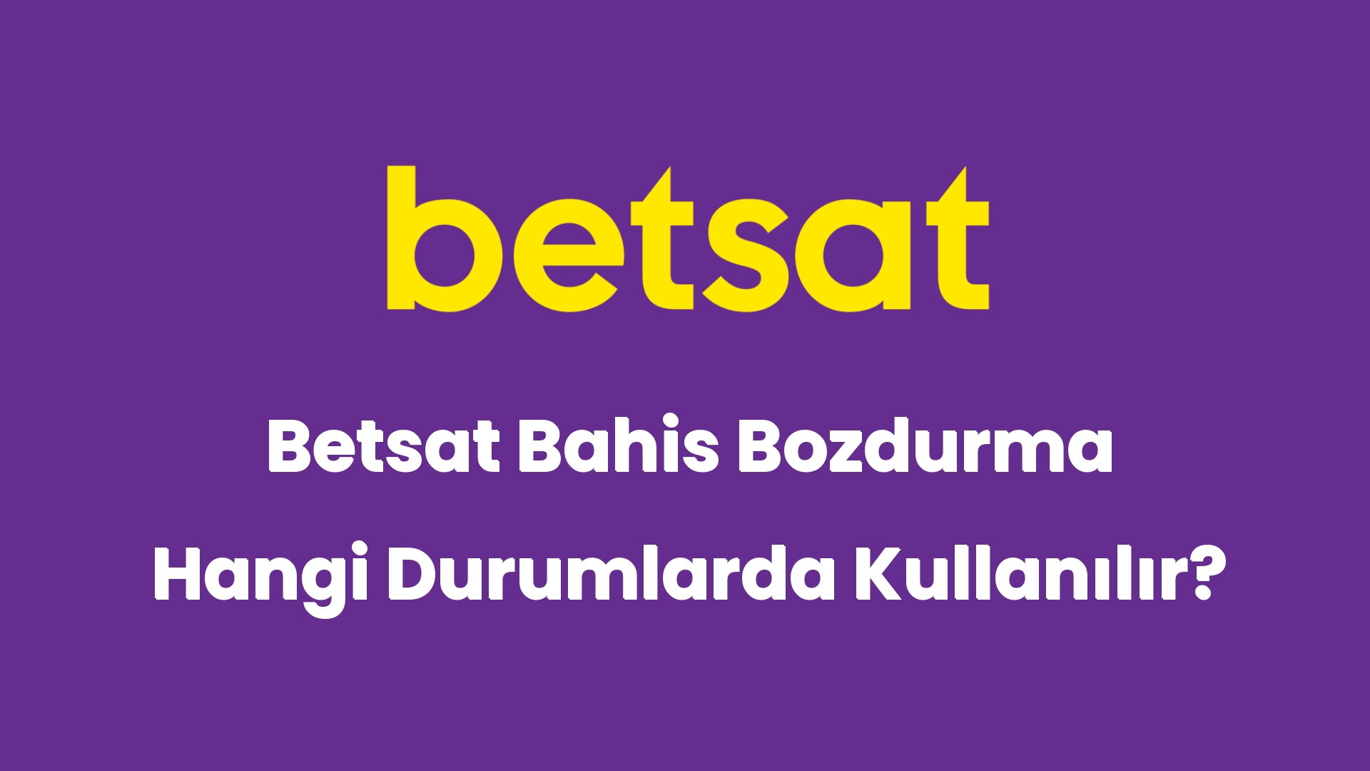 betsat bahis bozdurma hangi durumlarda kullanilir 5718