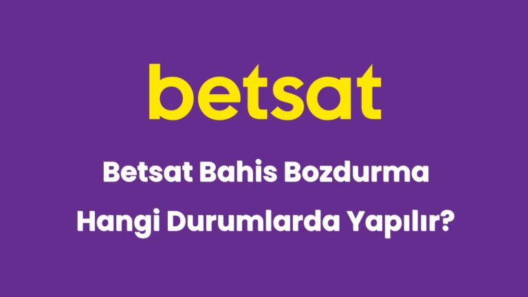 betsat bahis bozdurma hangi durumlarda yapilir 6189