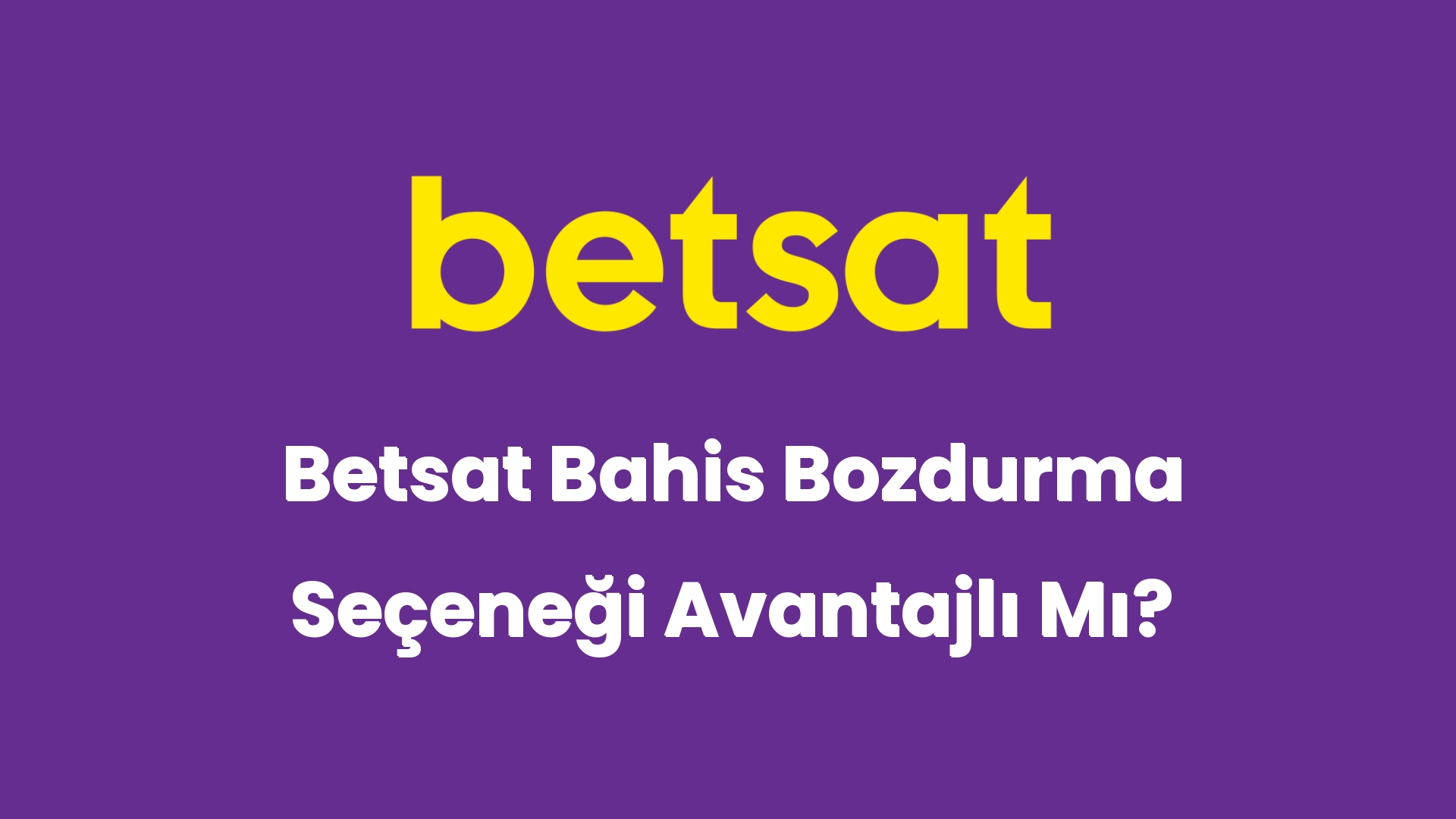 betsat bahis bozdurma secenegi avantajli mi 5863