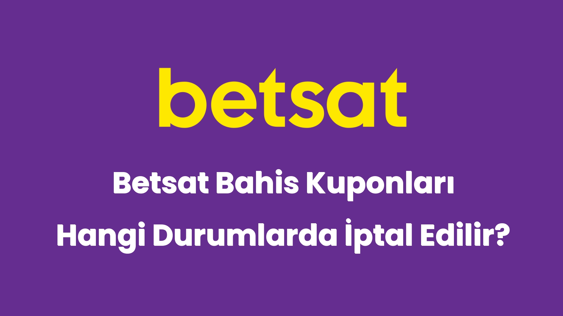 betsat bahis kuponlari hangi durumlarda iptal edilir 5977