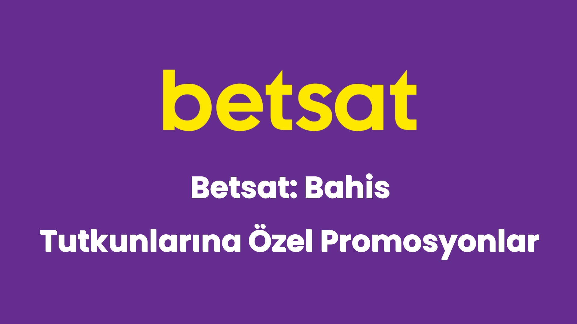 betsat bahis tutkunlarina ozel promosyonlar 6481