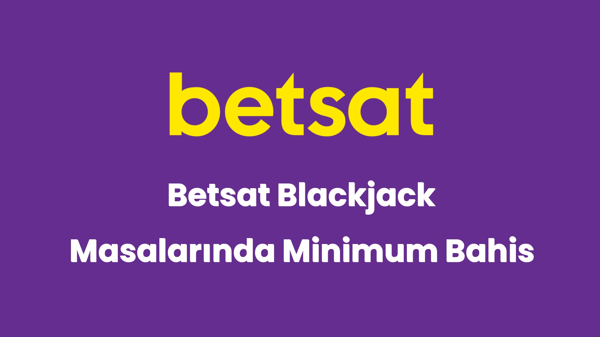 betsat blackjack masalarinda minimum bahis 5690