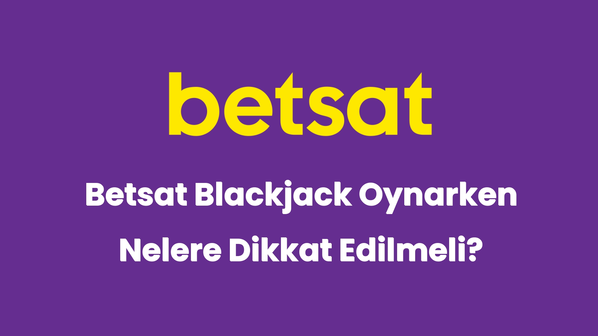 betsat blackjack oynarken nelere dikkat edilmeli 5892