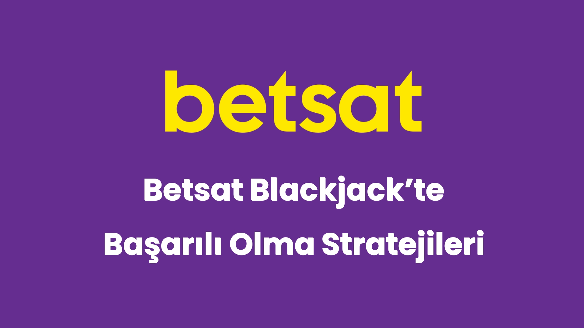 betsat blackjackte basarili olma stratejileri 6062