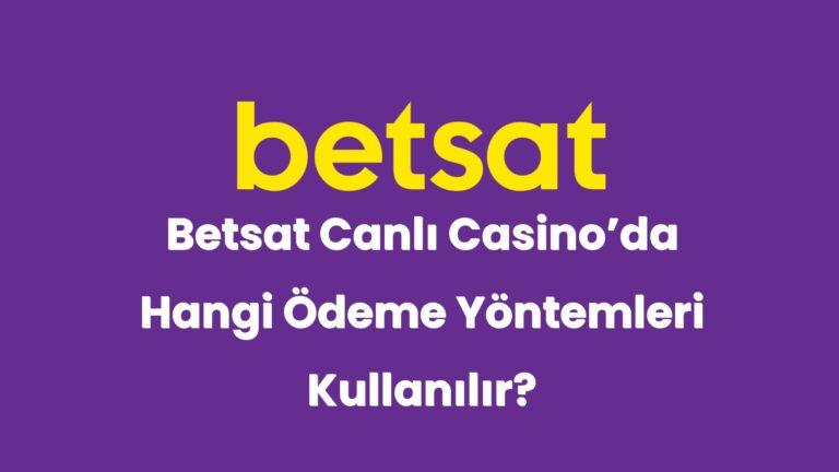 betsat canli casinoda hangi odeme yontemleri kullanilir 5709
