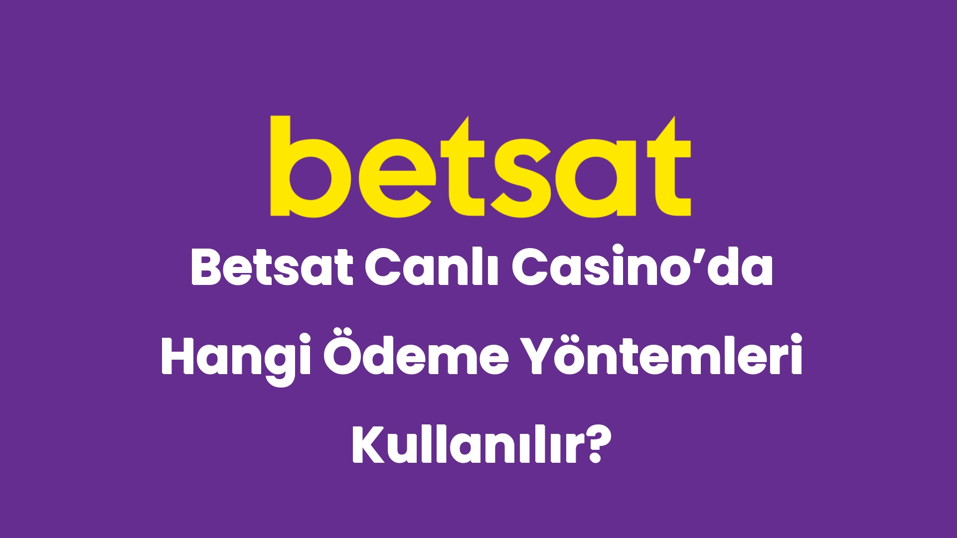 betsat canli casinoda hangi odeme yontemleri kullanilir 5709