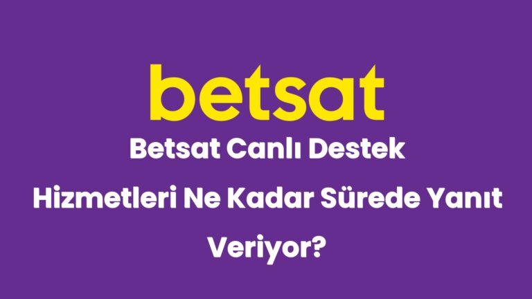 betsat canli destek hizmetleri ne kadar surede yanit veriyor 6277