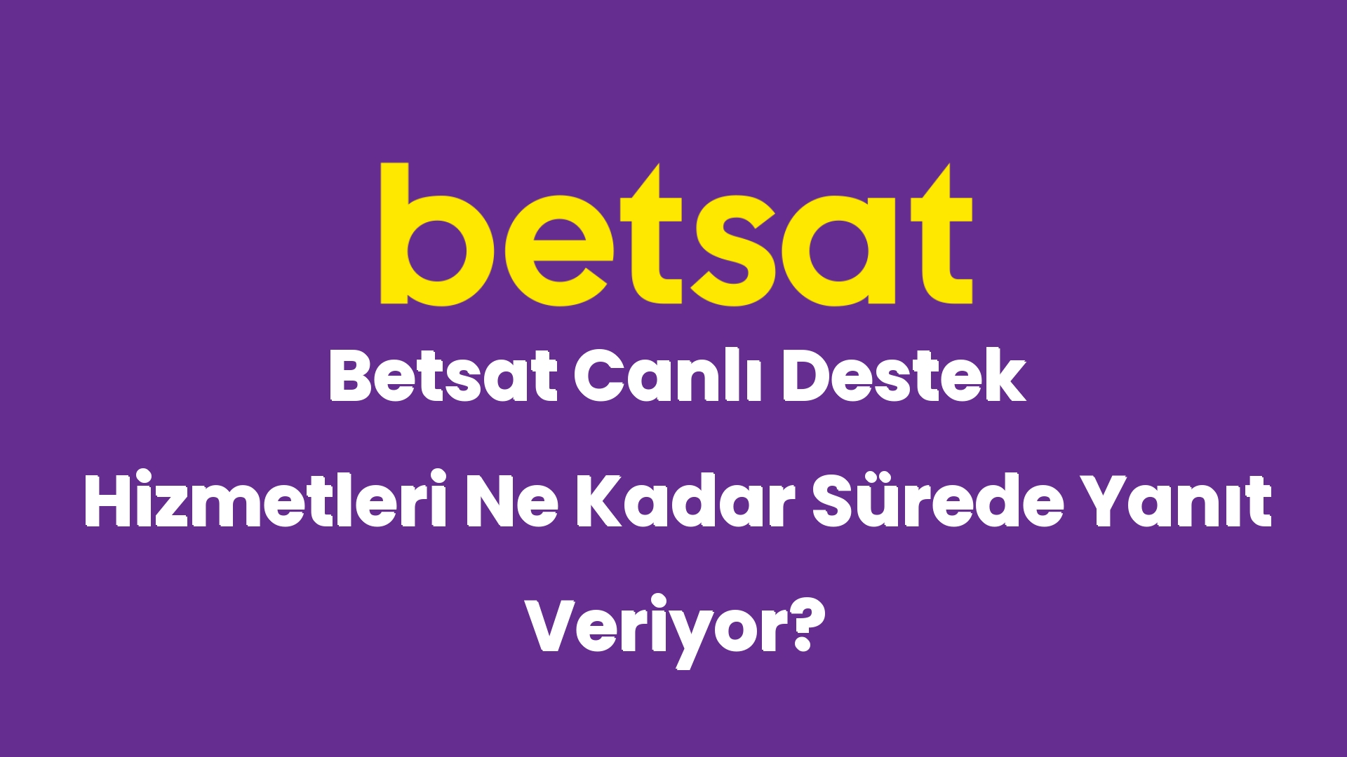 betsat canli destek hizmetleri ne kadar surede yanit veriyor 6277