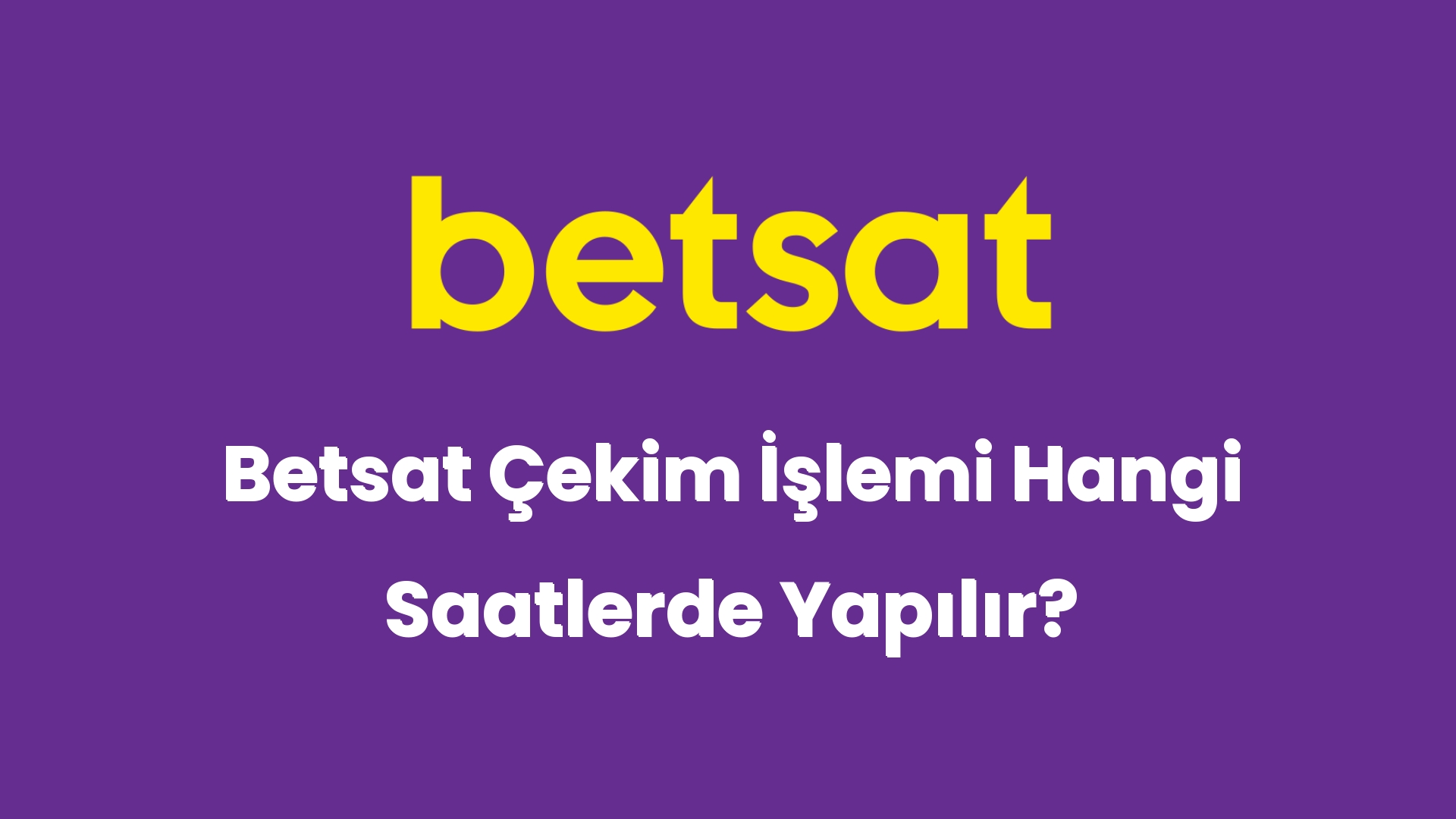 betsat cekim islemi hangi saatlerde yapilir 5632