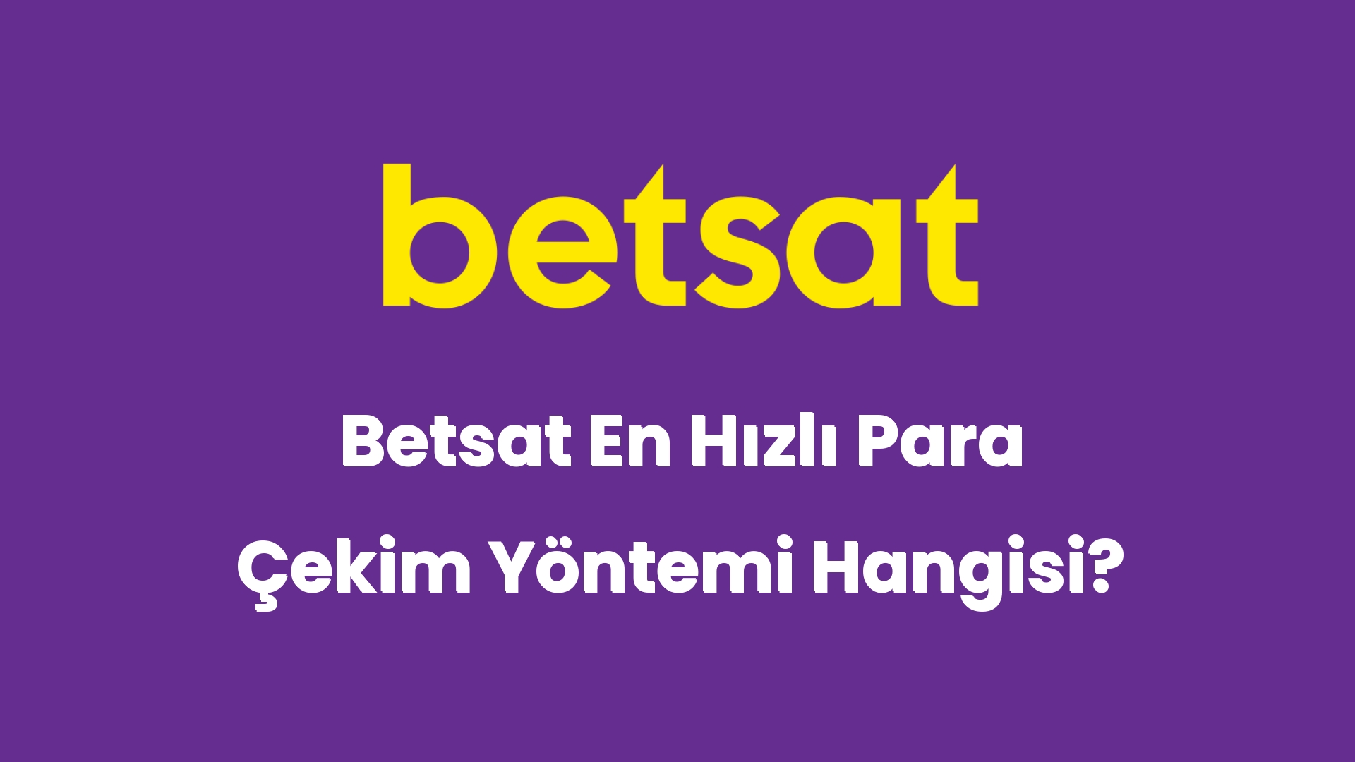 betsat en hizli para cekim yontemi hangisi 5936