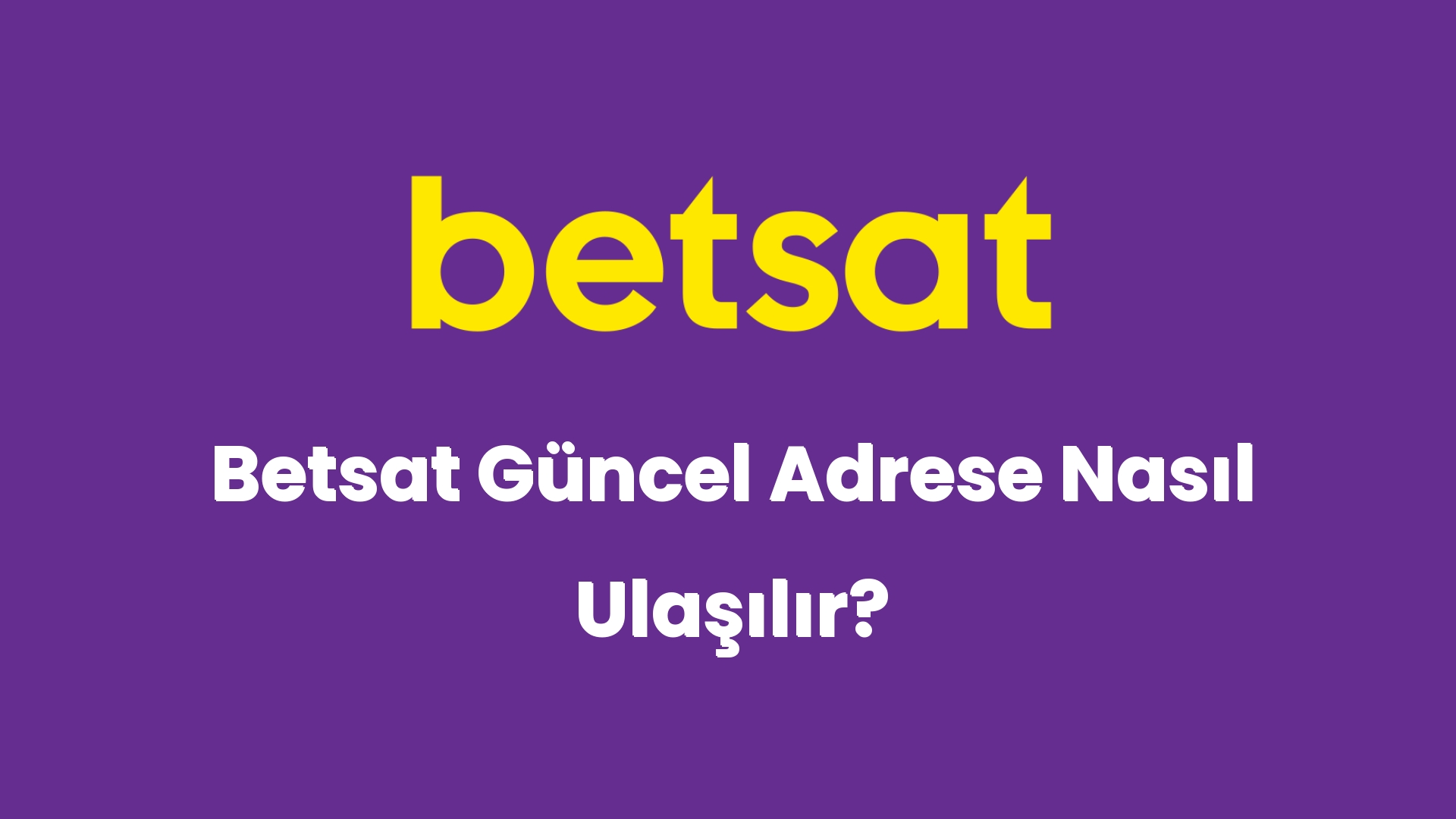 betsat guncel adrese nasil ulasilir 5484
