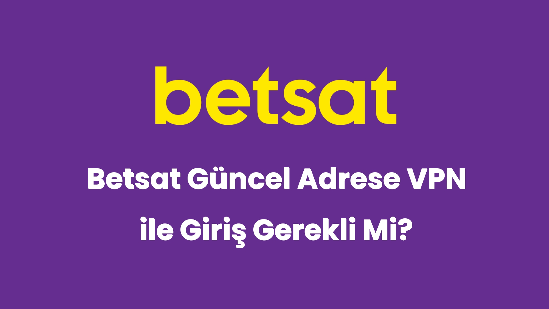 betsat guncel adrese vpn ile giris gerekli mi 5861