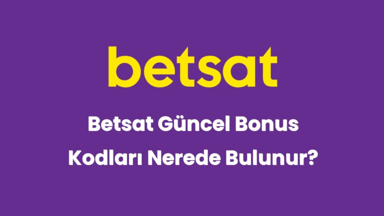 betsat guncel bonus kodlari nerede bulunur 5826