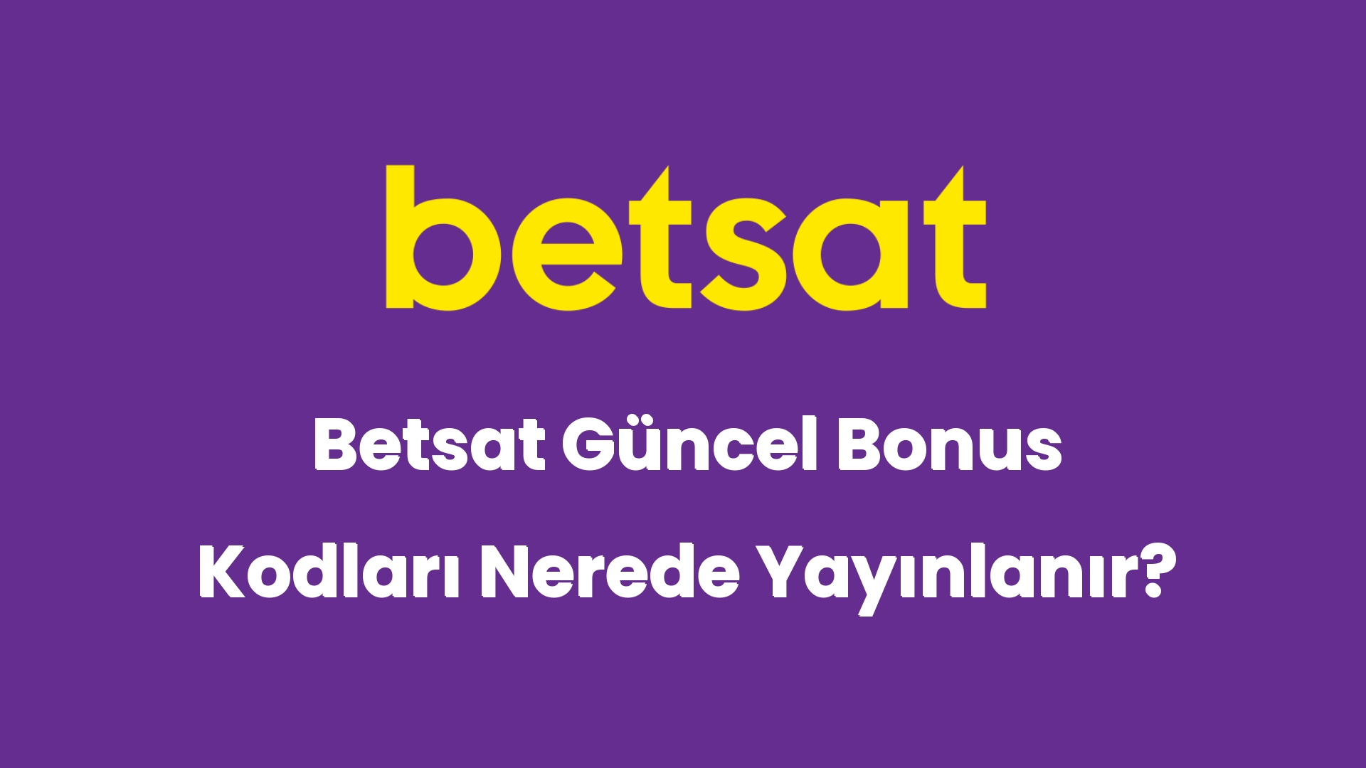 betsat guncel bonus kodlari nerede yayinlanir 5715