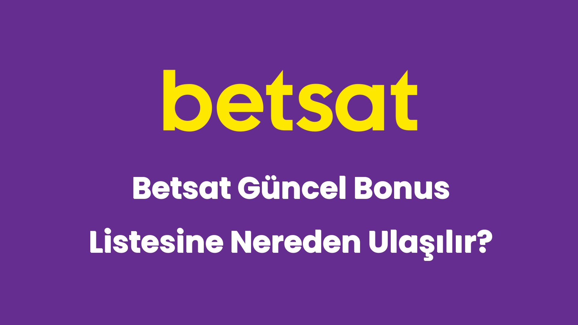 betsat guncel bonus listesine nereden ulasilir 5905