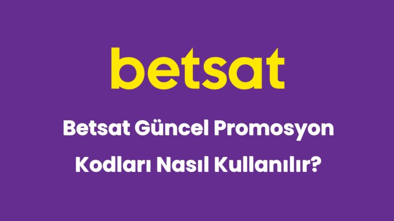 betsat guncel promosyon kodlari nasil kullanilir 6205