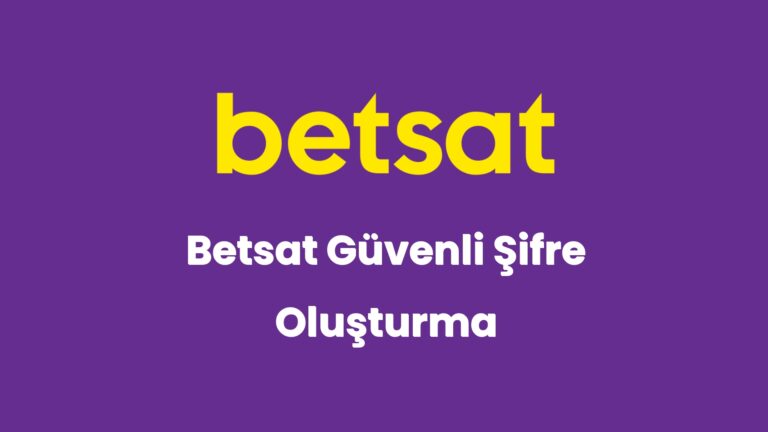 betsat guvenli sifre olusturma 5523
