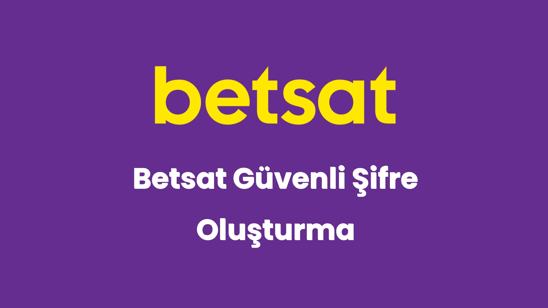 betsat guvenli sifre olusturma 5523