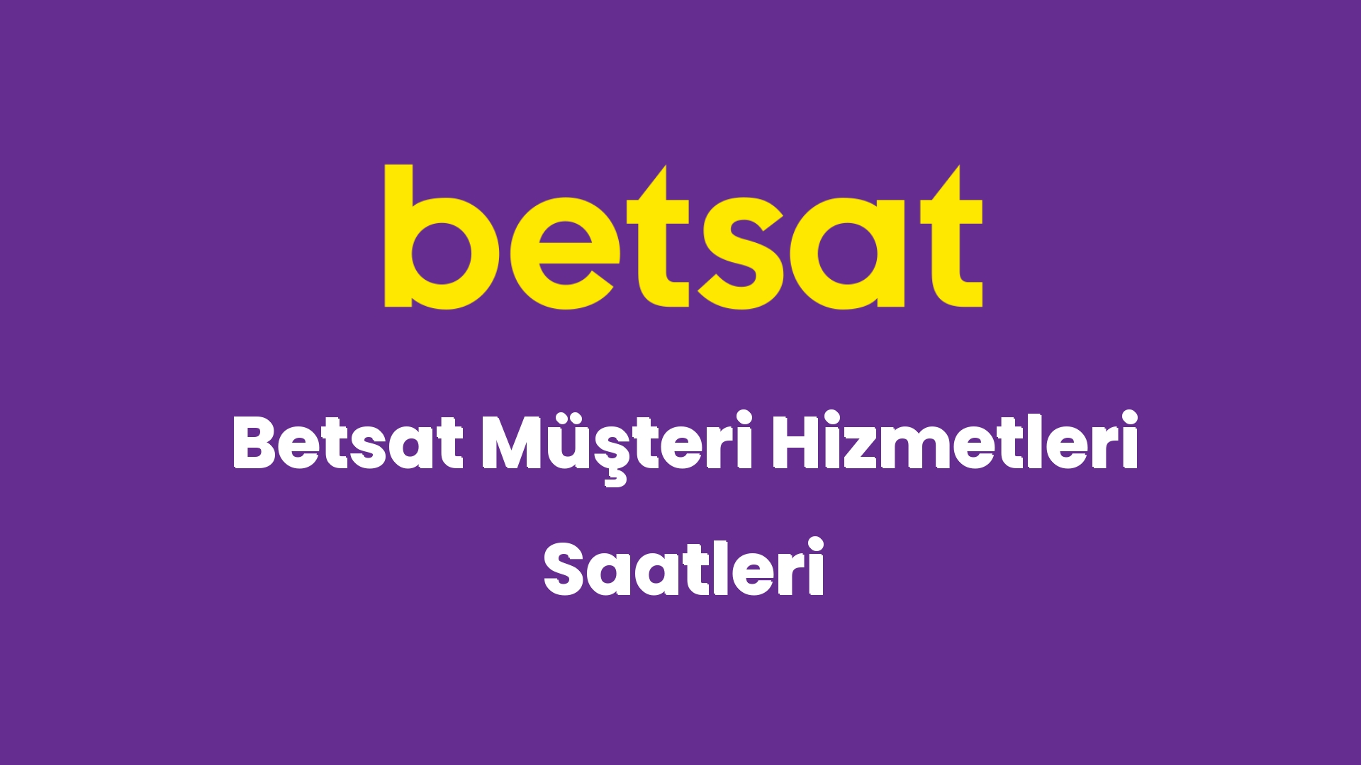 betsat musteri hizmetleri saatleri 5525