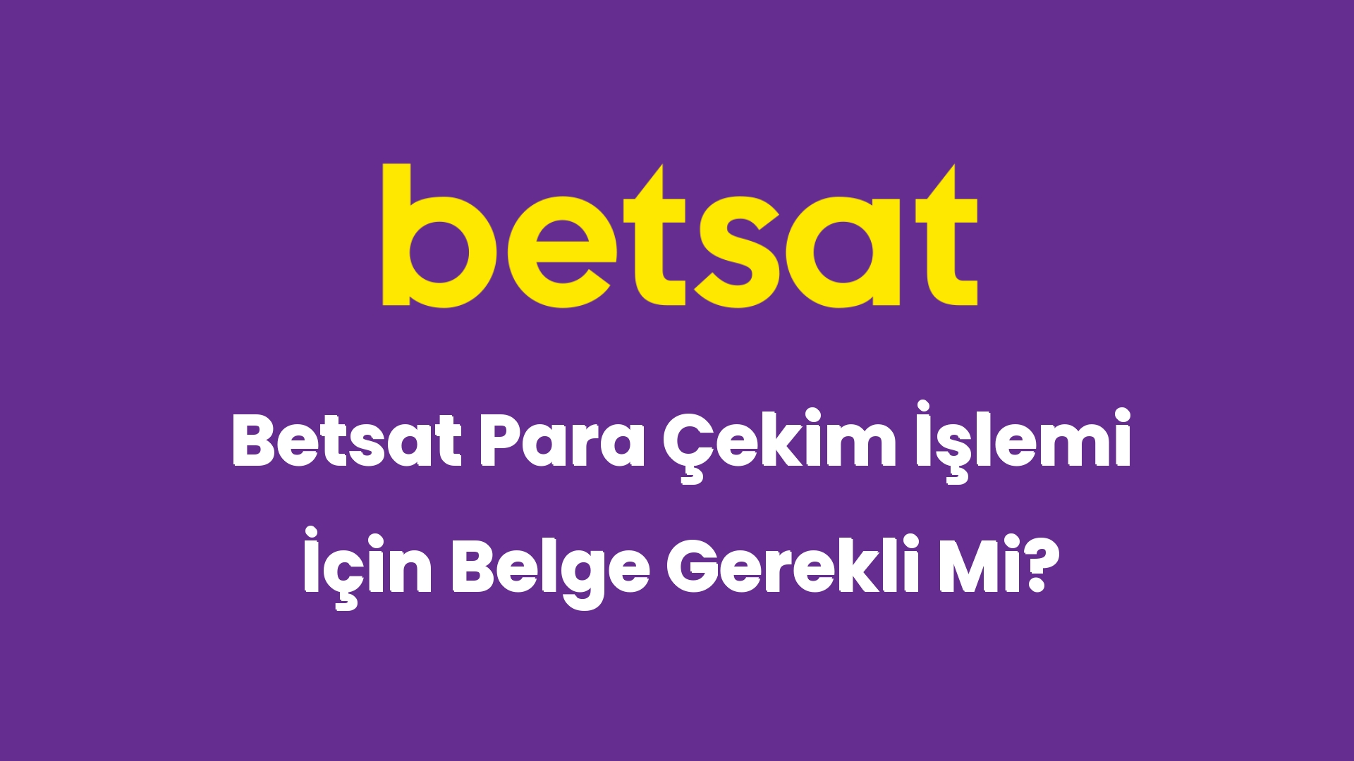 betsat para cekim islemi icin belge gerekli mi 5864