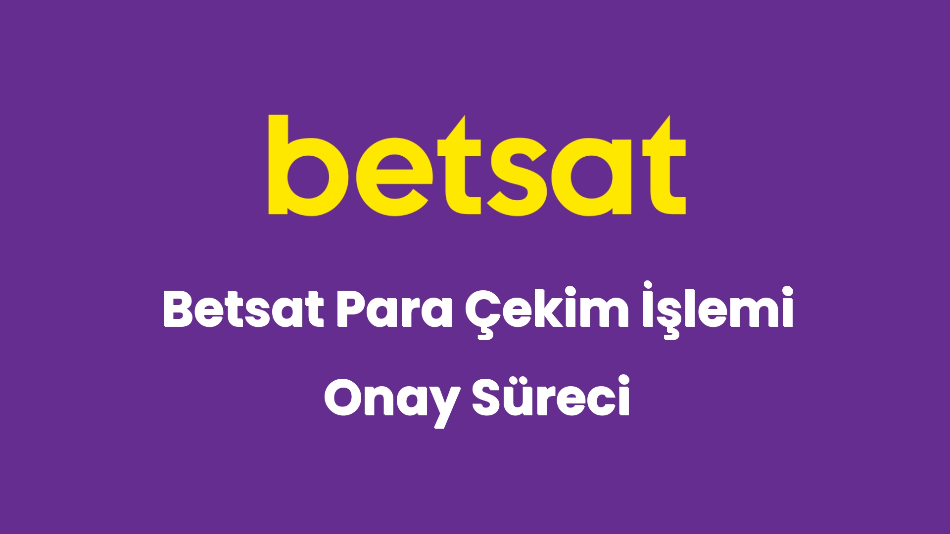 betsat para cekim islemi onay sureci 6245