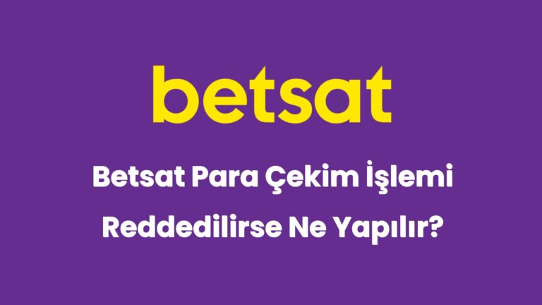 betsat para cekim islemi reddedilirse ne yapilir 6051