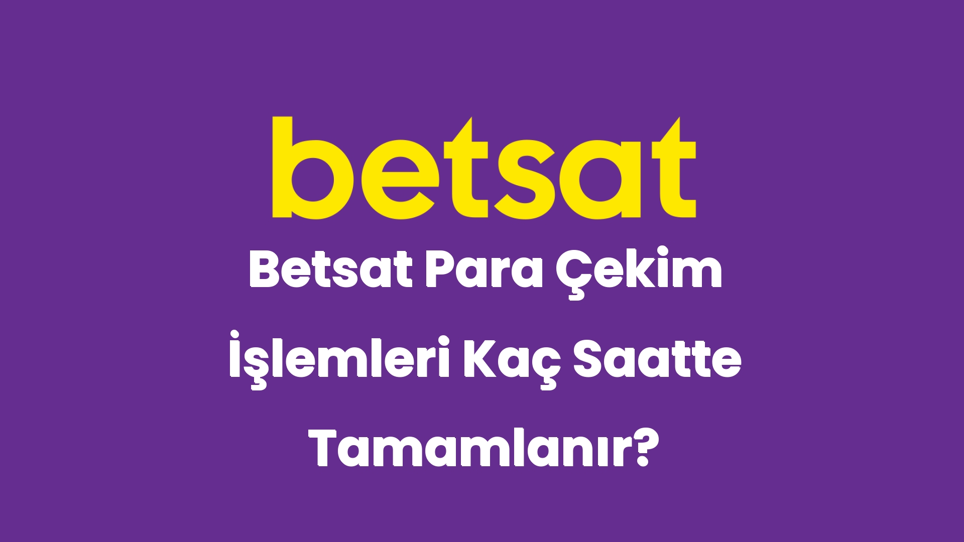 betsat para cekim islemleri kac saatte tamamlanir 6322